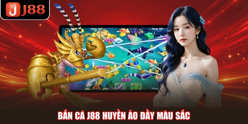 Bắn cá J88 huyền ảo đầy màu sắc