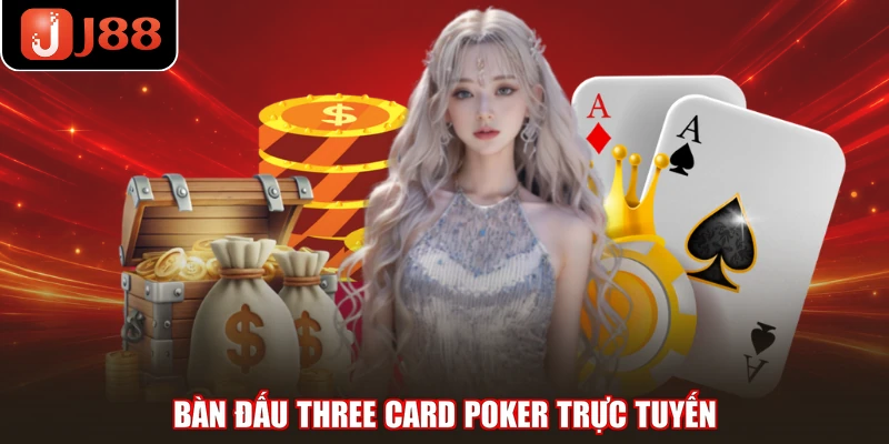 Bàn đấu Three Card Poker trực tuyến