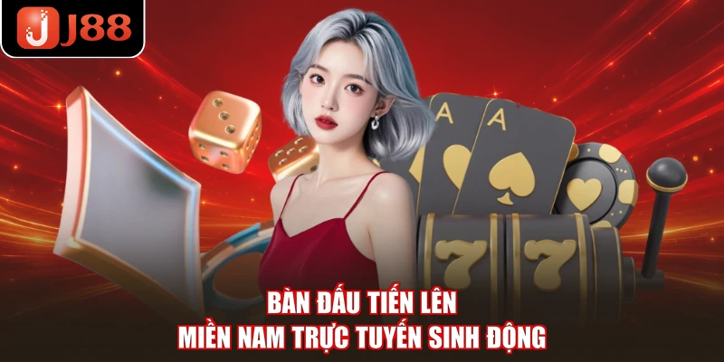 Bàn đấu tiến lên miền nam trực tuyến sinh động