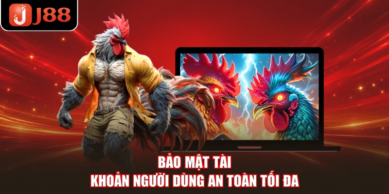 Bảo mật tài khoản người dùng an toàn tối đa