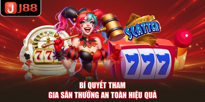 Bí quyết tham gia săn thưởng an toàn hiệu quả