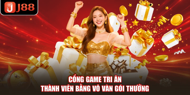 Cổng game tri ân thành viên bằng vô vàn gói thưởng