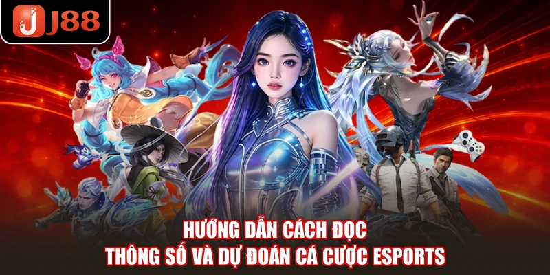 Hướng dẫn cách đọc thông số và dự đoán cá cược Esports